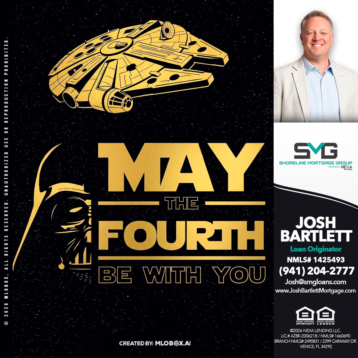 MAY THE FOURTH - Josh Bartlett -Branch Manager/Mortgage Advisor